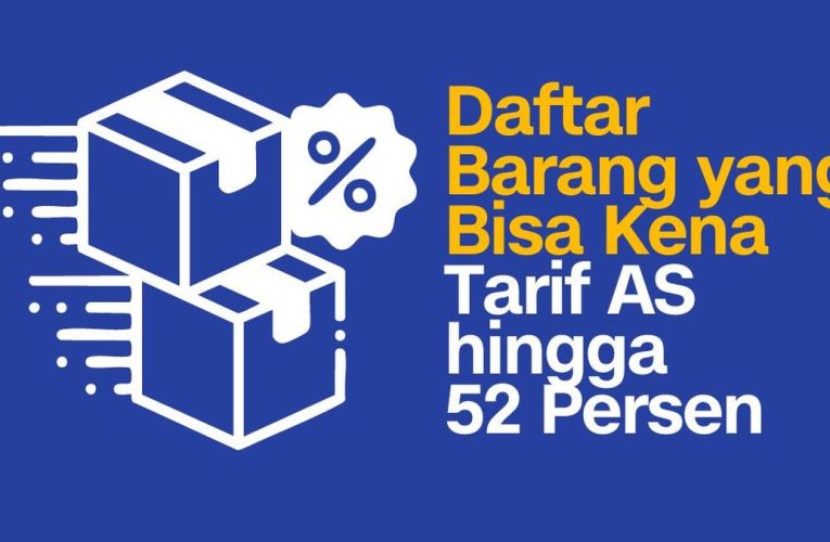 Daftar Barang RI yang Bisa Kena Tarif AS hingga 52 Persen